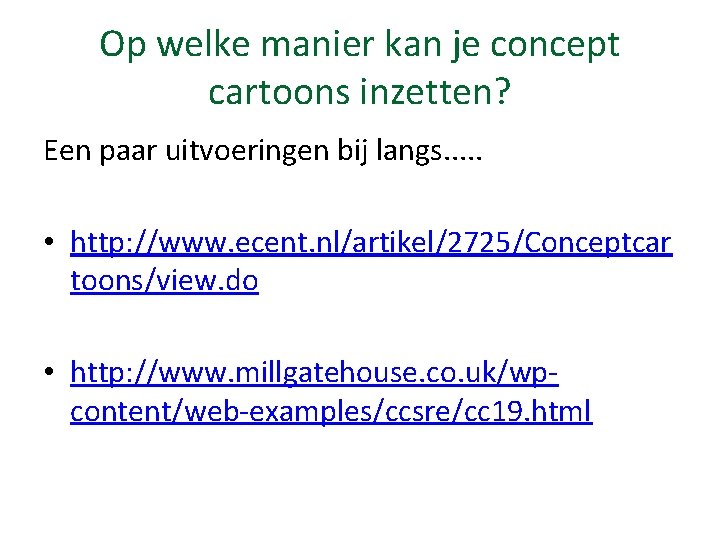 Op welke manier kan je concept cartoons inzetten? Een paar uitvoeringen bij langs. .