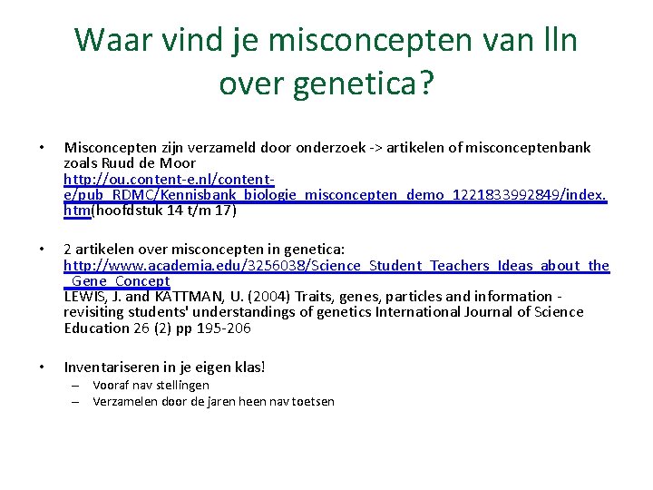 Waar vind je misconcepten van lln over genetica? • Misconcepten zijn verzameld door onderzoek