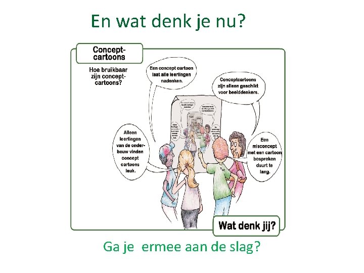 En wat denk je nu? Ga je ermee aan de slag? 