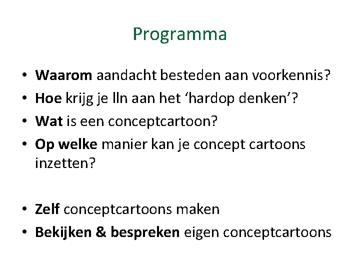 Programma • • Waarom aandacht besteden aan voorkennis? Hoe krijg je lln aan het