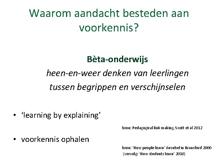 Waarom aandacht besteden aan voorkennis? Bèta-onderwijs heen-en-weer denken van leerlingen tussen begrippen en verschijnselen