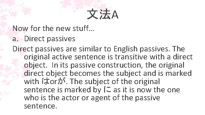 文法A Now for the new stuff… a. Direct passives are similar to English passives.