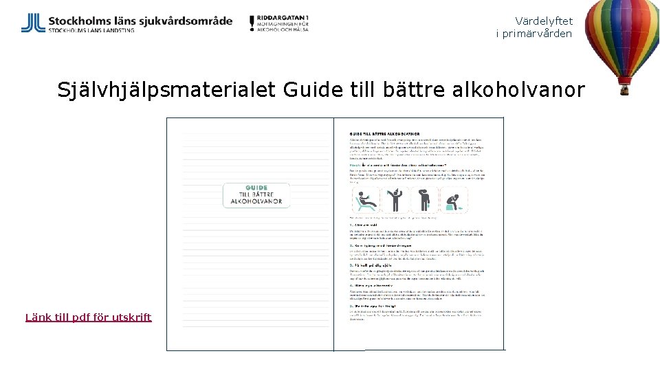 Värdelyftet i primärvården Självhjälpsmaterialet Guide till bättre alkoholvanor Länk till pdf för utskrift 