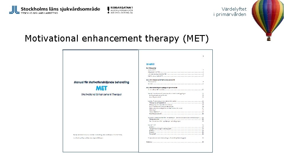 Värdelyftet i primärvården Motivational enhancement therapy (MET) 
