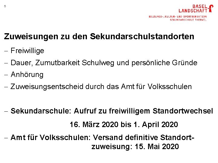 5 Zuweisungen zu den Sekundarschulstandorten - Freiwillige - Dauer, Zumutbarkeit Schulweg und persönliche Gründe