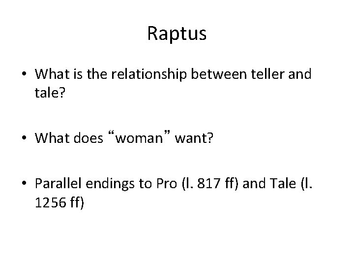 Raptus • What is the relationship between teller and tale? • What does “woman”