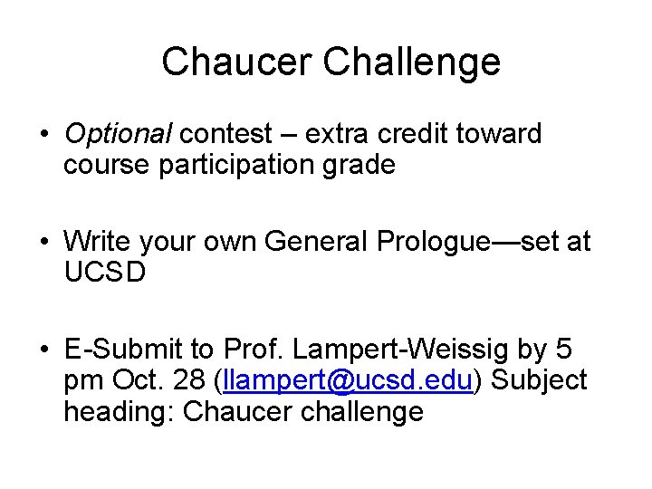 Chaucer Challenge • Optional contest – extra credit toward course participation grade • Write