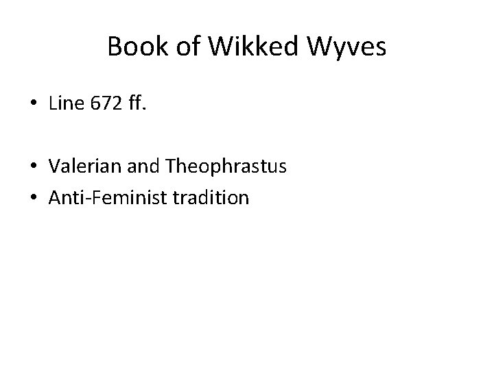 Book of Wikked Wyves • Line 672 ff. • Valerian and Theophrastus • Anti-Feminist