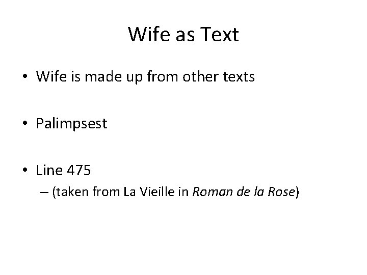 Wife as Text • Wife is made up from other texts • Palimpsest •