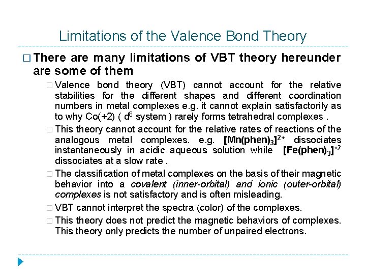 Limitations of the Valence Bond Theory � There are many limitations of VBT theory