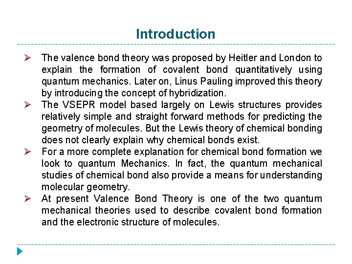 Introduction Ø The valence bond theory was proposed by Heitler and London to explain