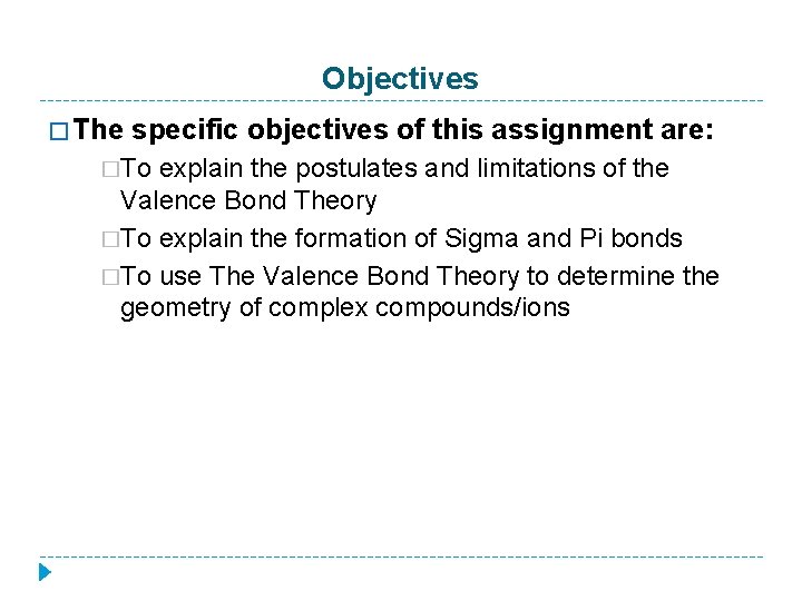 Objectives � The specific objectives of this assignment are: �To explain the postulates and