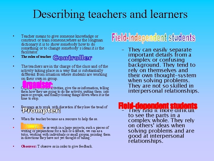 Describing teachers and learners • Teacher means to give someone knowladge or construct or
