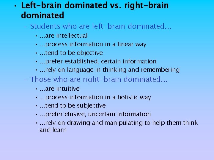 • Left-brain dominated vs. right-brain dominated – Students who are left-brain dominated. . • Left-brain dominated vs. right-brain dominated – Students who are left-brain dominated. .