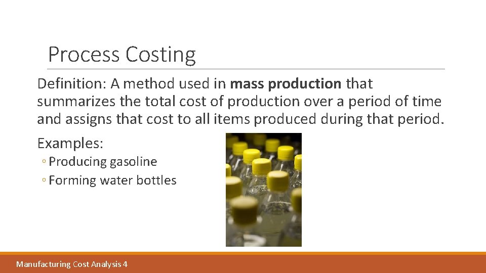 Process Costing Definition: A method used in mass production that summarizes the total cost