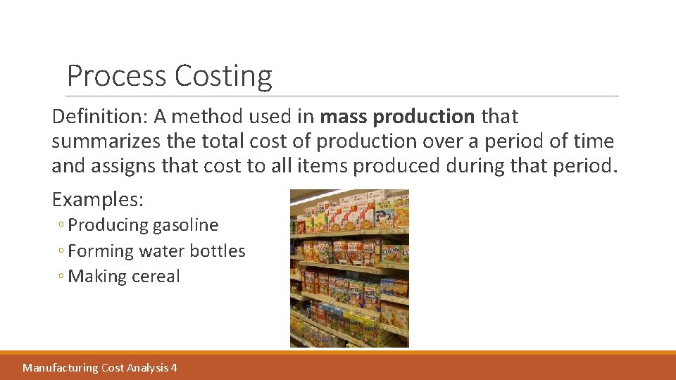 Process Costing Definition: A method used in mass production that summarizes the total cost