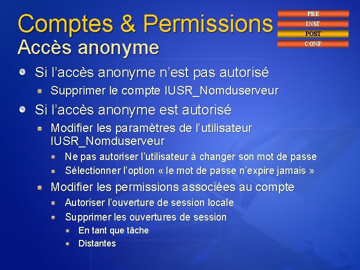 Comptes & Permissions Accès anonyme PRE INST POST CONF Si l’accès anonyme n’est pas