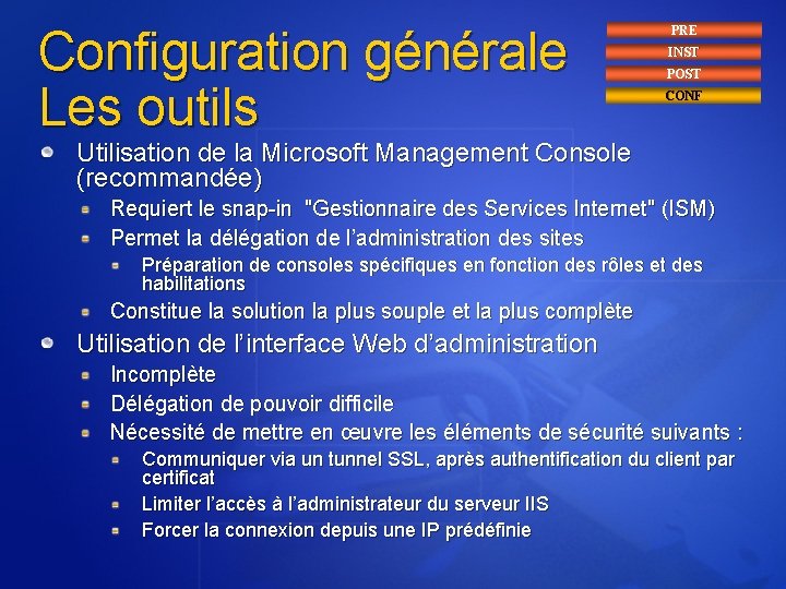 Configuration générale Les outils PRE INST POST CONF Utilisation de la Microsoft Management Console