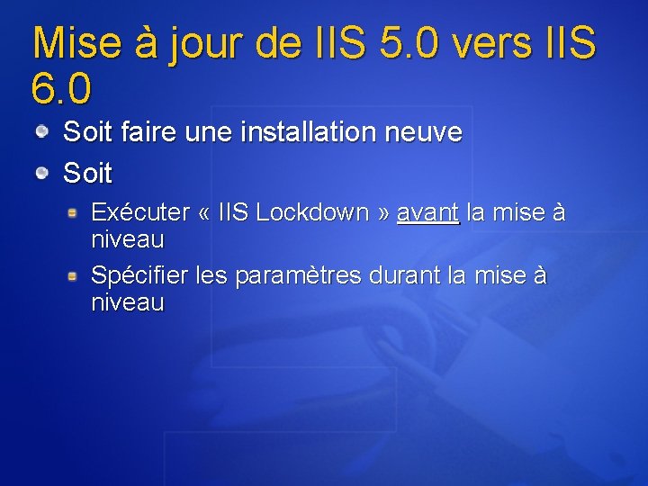 Mise à jour de IIS 5. 0 vers IIS 6. 0 Soit faire une