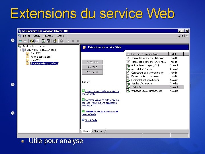 Extensions du service Web Sécurisé par défaut Ne sert que du contenu statique (HTML,