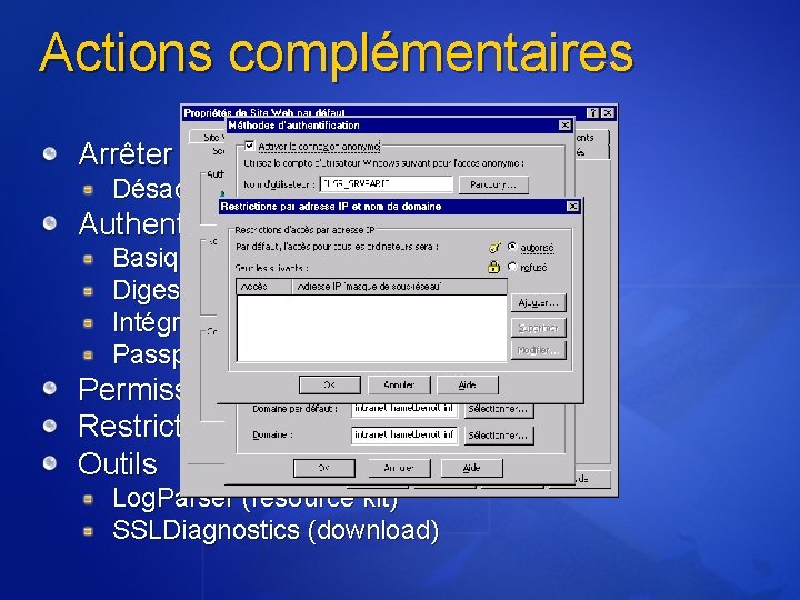 Actions complémentaires Arrêter les services inutiles Désactivé ou démarrage manuel Authentification Basique Digest Intégrée