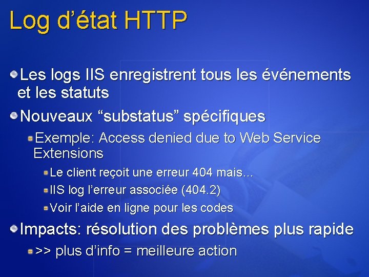Log d’état HTTP Les logs IIS enregistrent tous les événements et les statuts Nouveaux