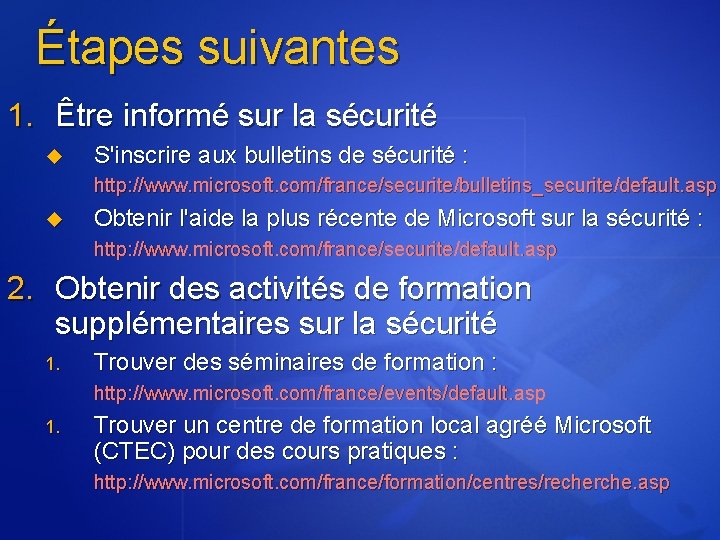 Étapes suivantes 1. Être informé sur la sécurité u S'inscrire aux bulletins de sécurité