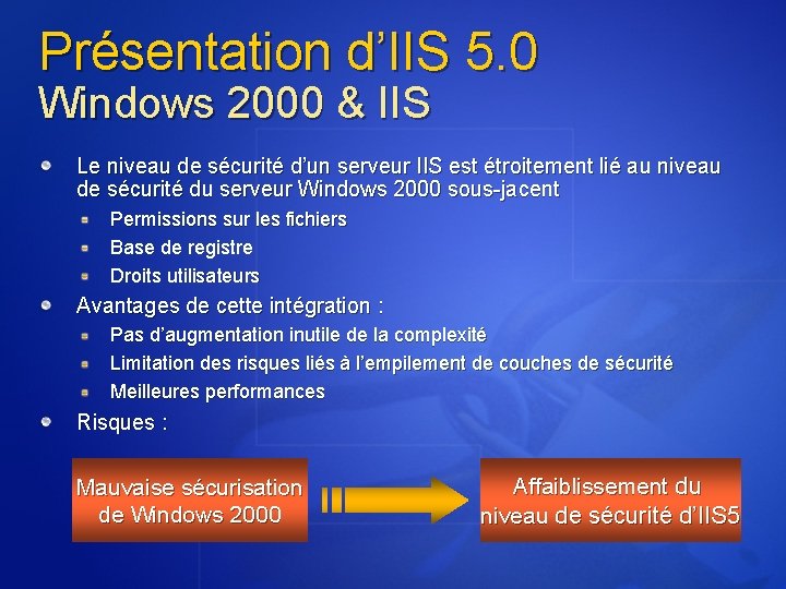 Présentation d’IIS 5. 0 Windows 2000 & IIS Le niveau de sécurité d’un serveur