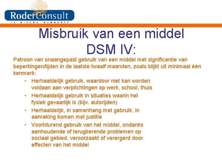 Misbruik van een middel DSM IV: Patroon van onaangepast gebruik van een middel met