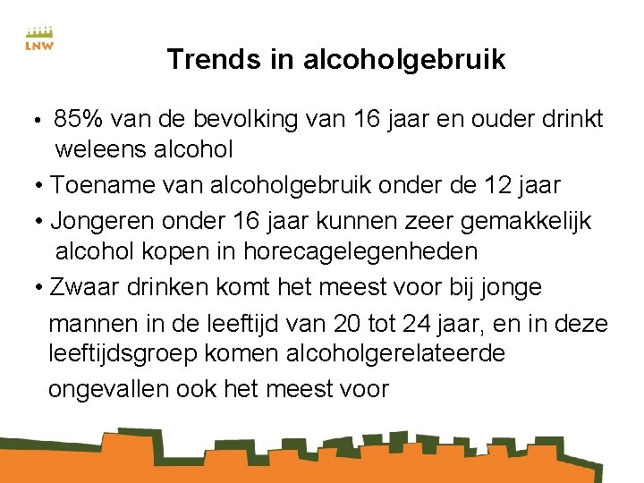 Trends in alcoholgebruik • 85% van de bevolking van 16 jaar en ouder drinkt