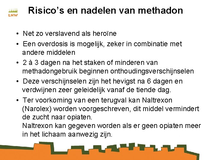 Risico’s en nadelen van methadon • Net zo verslavend als heroïne • Een overdosis