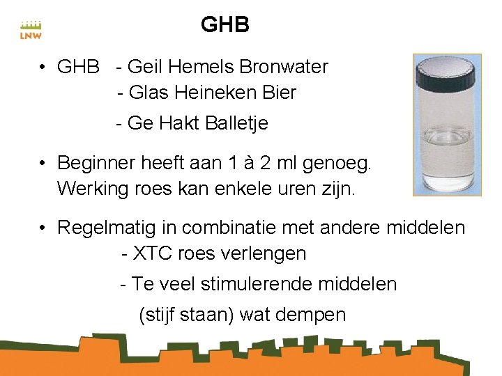 GHB • GHB - Geil Hemels Bronwater - Glas Heineken Bier - Ge Hakt