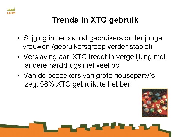 Trends in XTC gebruik • Stijging in het aantal gebruikers onder jonge vrouwen (gebruikersgroep