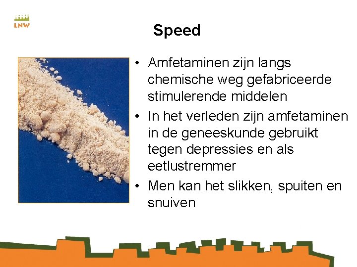 Speed • Amfetaminen zijn langs chemische weg gefabriceerde stimulerende middelen • In het verleden