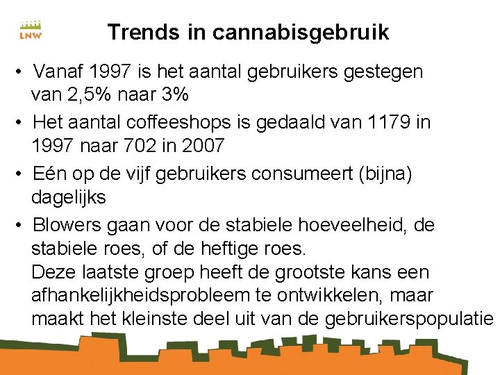 Trends in cannabisgebruik • Vanaf 1997 is het aantal gebruikers gestegen van 2, 5%