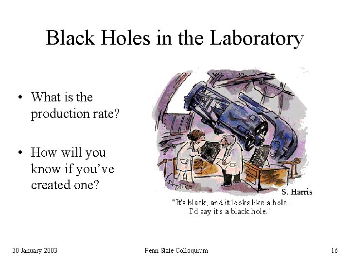 Black Holes in the Laboratory • What is the production rate? • How will