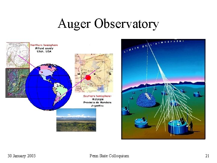 Auger Observatory 30 January 2003 Penn State Colloquium 21 