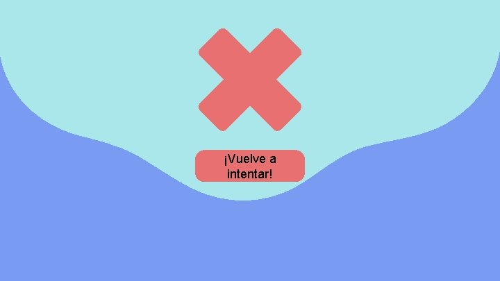 ¡Vuelve a intentar! 