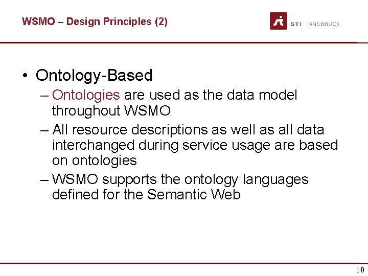 WSMO – Design Principles (2) • Ontology-Based – Ontologies are used as the data