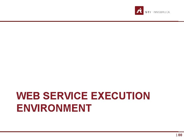 WEB SERVICE EXECUTION ENVIRONMENT 100 
