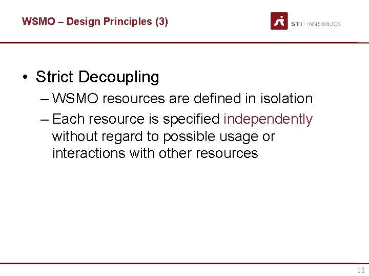 WSMO – Design Principles (3) • Strict Decoupling – WSMO resources are defined in