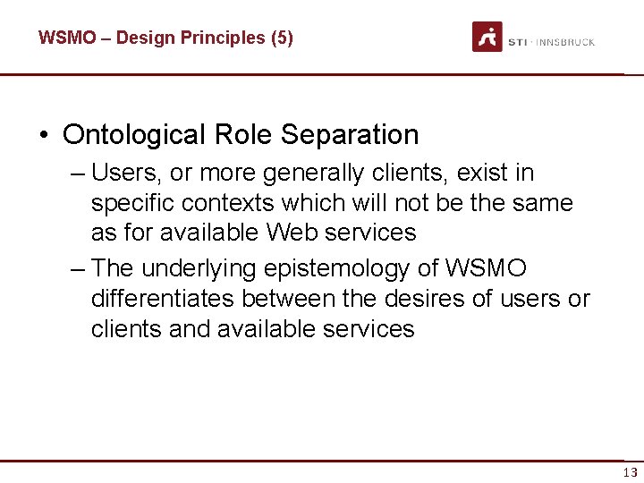 WSMO – Design Principles (5) • Ontological Role Separation – Users, or more generally