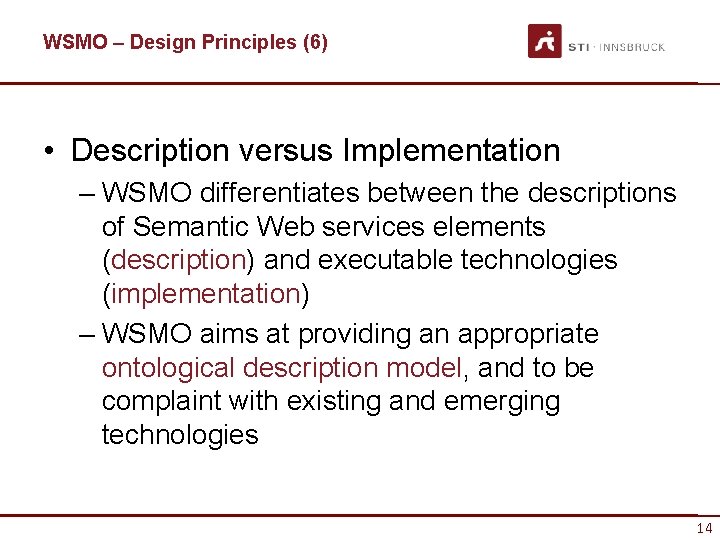 WSMO – Design Principles (6) • Description versus Implementation – WSMO differentiates between the