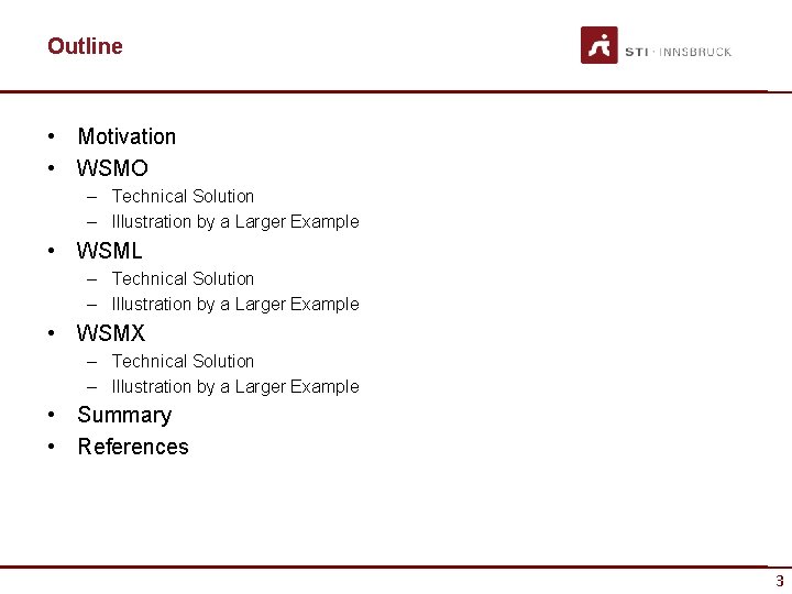 Outline • Motivation • WSMO – Technical Solution – Illustration by a Larger Example