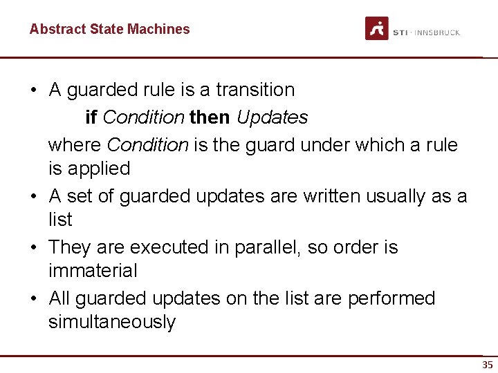 Abstract State Machines • A guarded rule is a transition if Condition then Updates