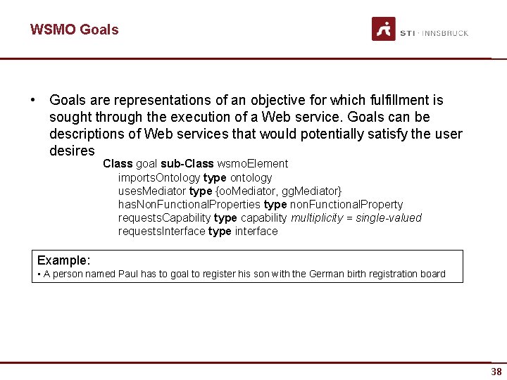 WSMO Goals • Goals are representations of an objective for which fulfillment is sought