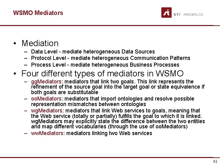 WSMO Mediators • Mediation – Data Level - mediate heterogeneous Data Sources – Protocol