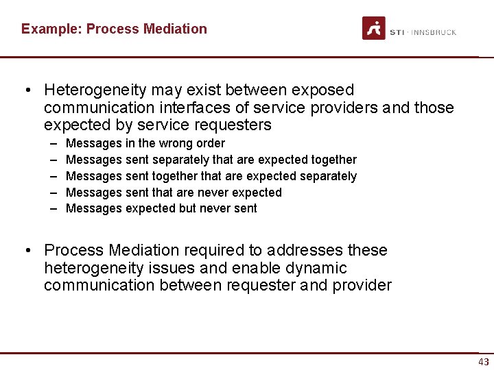 Example: Process Mediation • Heterogeneity may exist between exposed communication interfaces of service providers