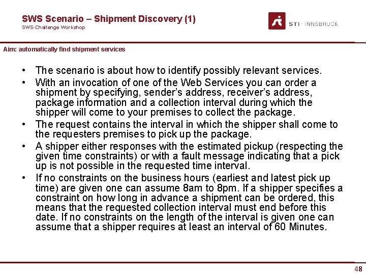 SWS Scenario – Shipment Discovery (1) SWS-Challenge Workshop Aim: automatically find shipment services •