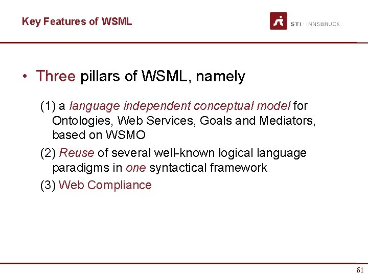 Key Features of WSML • Three pillars of WSML, namely (1) a language independent